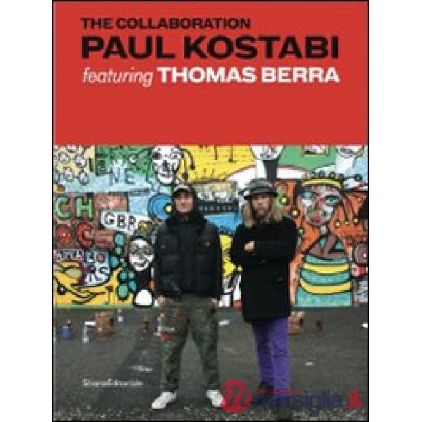 Collaboration. Paul Kostabi featuring Thomas Berra. Ediz. italiana e inglese (Th