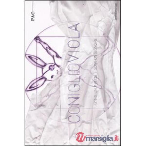 ConiglioViola. Sono un pirata, sono un signore. Catalogo della mostra (Milano, 3