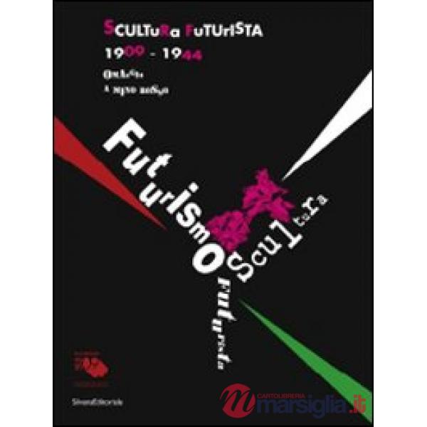 Scultura futurista 1909-1944. Omaggio a Mino Rosso. Catalogo della mostra (Padov