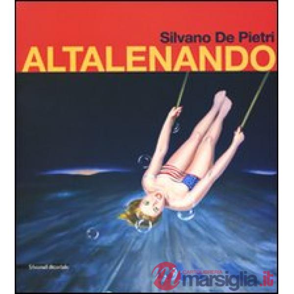 Silvano De Pietri. Altalenando. Catalogo della mostra (Parma, 24 ottobre-15 nove