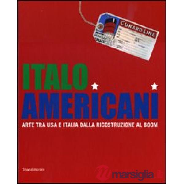 Italo americani. Arte tra USA e Italia dalla ricostruzione al boom. Catalogo della mostra (Milano, 19 ottobre 2009-23 gennaio 20