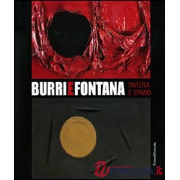 Burri e Fontana. Materia e spazio. Catalogo della mostra (Catania, 15 novembre 2