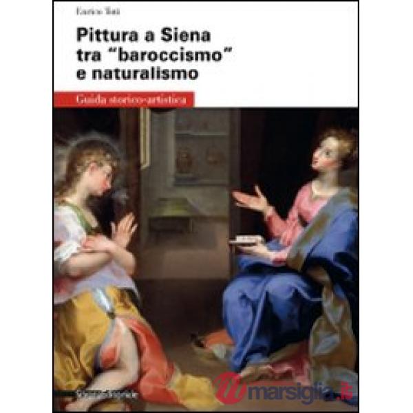 Pittura a Siena tra «baroccismo» e naturalismo
