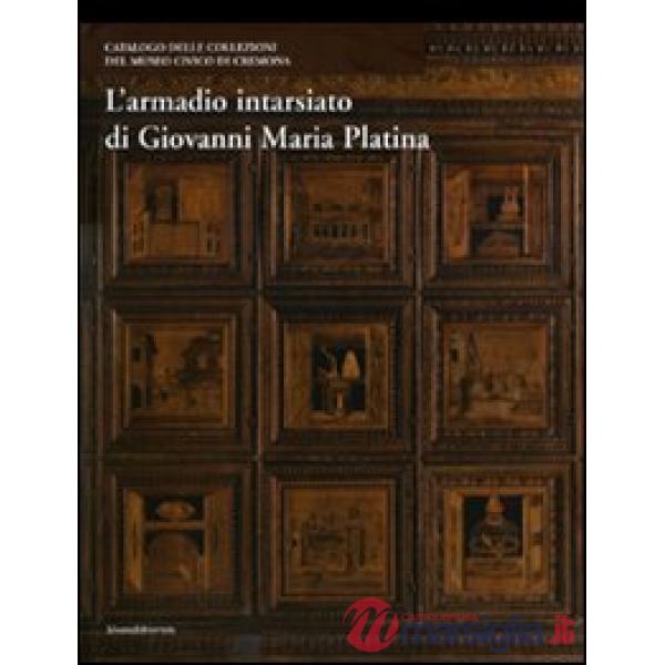 Armadio intarsiato di Giovanni Maria Platina. Collezioni del Museo civico di Cre
