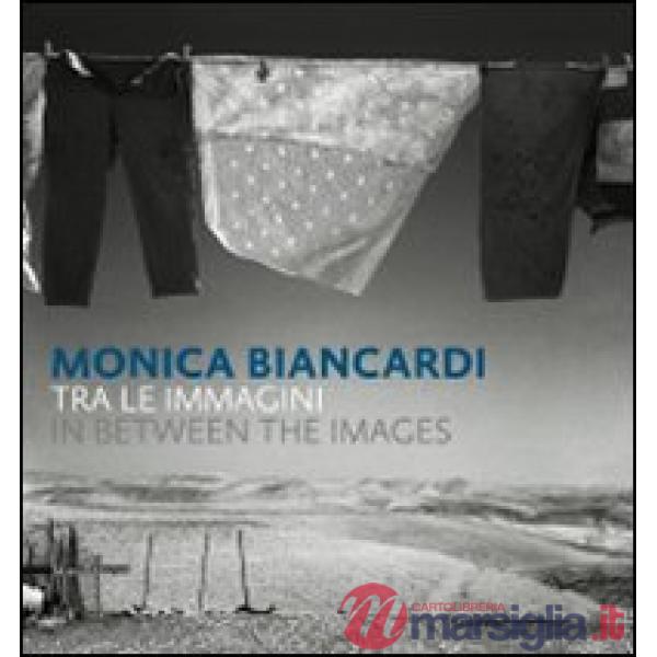 Monica Biancardi. Tra le immagini. Catalogo della mostra (Ercolano, 28 novembre- 10 gennaio 2009). Ediz. italiana, inglese e ara