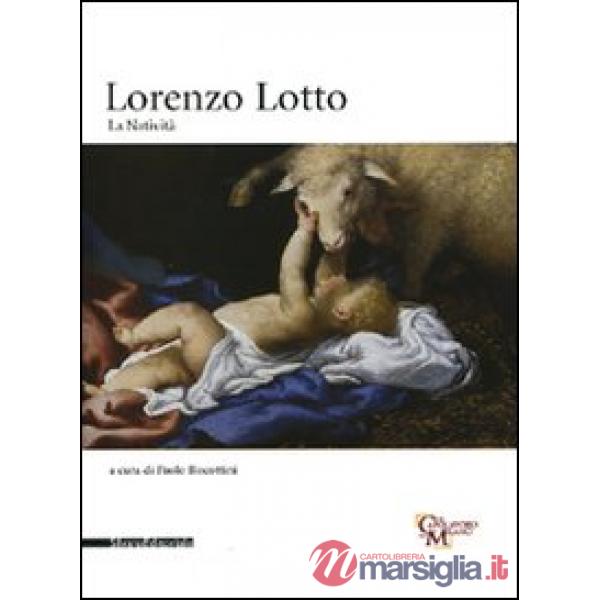 Lorenzo Lotto. La Natività. Catalogo della mostra (Milano, 24 novembre 2009-17 g