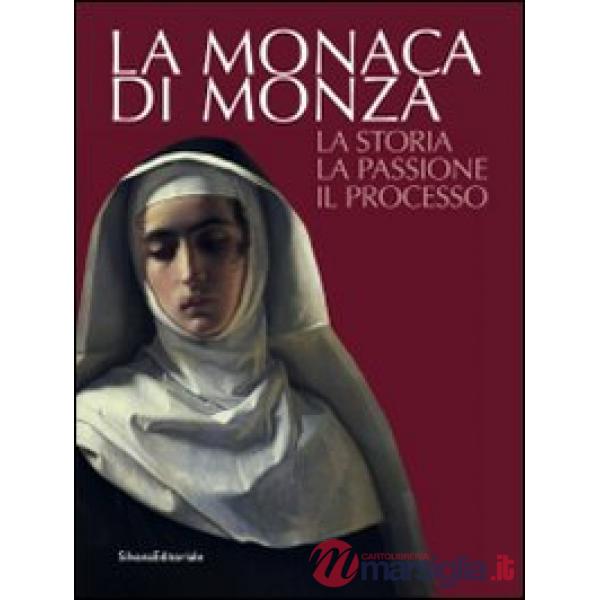 Monaca di Monza. La storia, la passione, il processo (La)