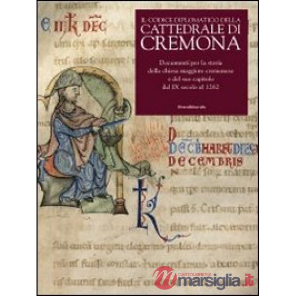 Codice diplomatico della Cattedrale di Cremona. Documenti per la storia della ch