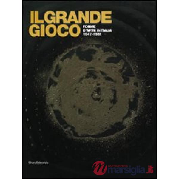 Grande gioco. Forme d'arte in Italia 1947-1989. CAtalogo della mostra (Lissone, 