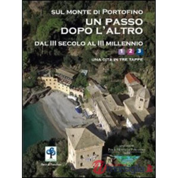Sul monte di Portofino un passo dopo l'altro. Dal III secolo al III millennio. U
