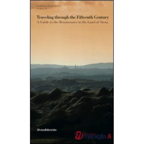Travelling through the fifteenth century. A guide to the Renaissance in the land