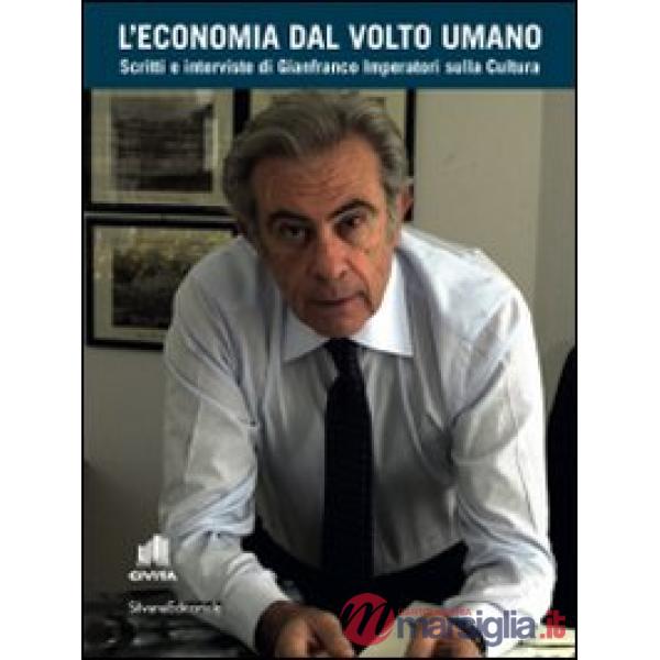 Economia dal volto umano. Scritti e interviste di Gianfranco Imperatori sulla cu