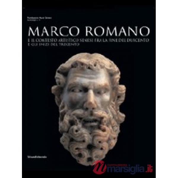 Marco Romano e il contesto artistico senese tra Due e Trecento. Catalogo della m