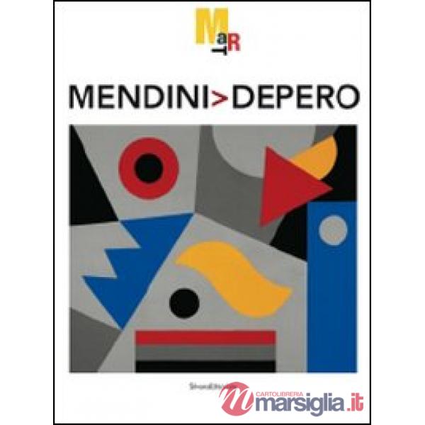 Mendini Depero. Catalogo della mostra (Rovereto, 8 maggio-17 ottobre 2010). Ediz