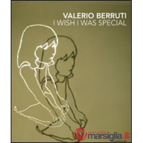 Valerio Berruti. I wish I was special. Ediz. italiana e inglese