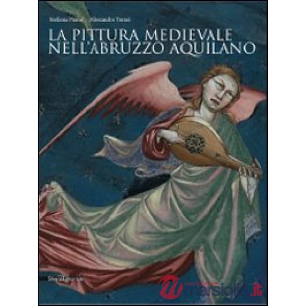 Pittura medievale nell'Abruzzo aquilano. Ediz. illustrata (La)