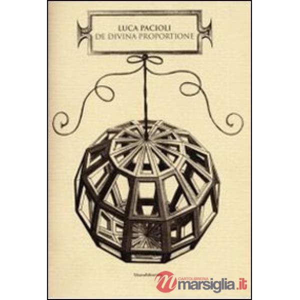 De divina proportione (rist. anastatica). Ediz. illustrata