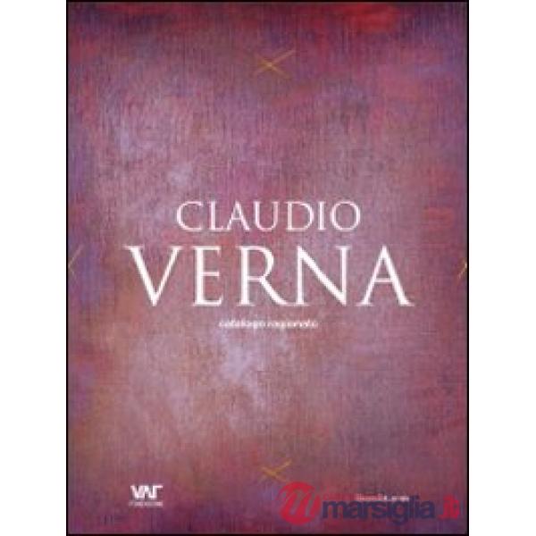Claudio Verna. Catalogo ragionato. Ediz. italiana, inglese e tedesca