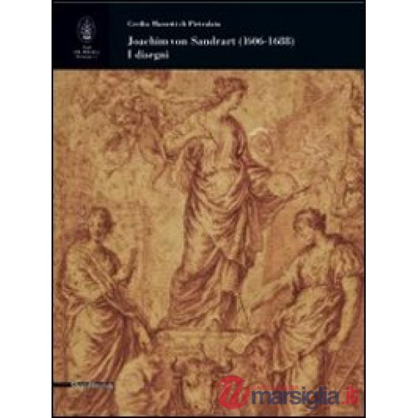 Joachim von Sandrart (1606-1688). I disegni. Ediz. illustrata