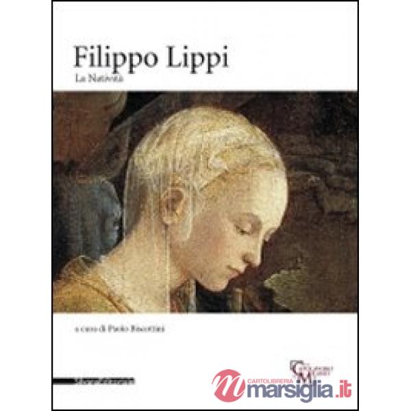 Filippo Lippi. La Natività. Catalogo della mostra (Milano, 16 novembre 2010-30gennaio 2011). Ediz. illustrata
