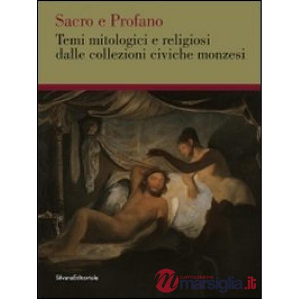 Sacro e profano. Temi mitologici e religiosi delle collezioni civiche monzesi. E
