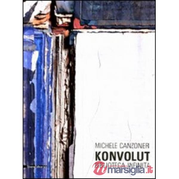 Michele Canzonieri. Konvolut. Biblioteca infinita. Catalogo della mostra (Agrige