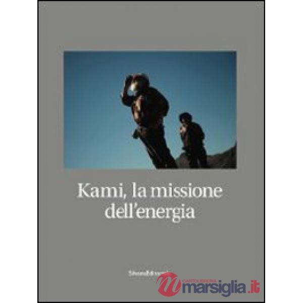 Kami, la missione dell'energia. Ediz. illustrata