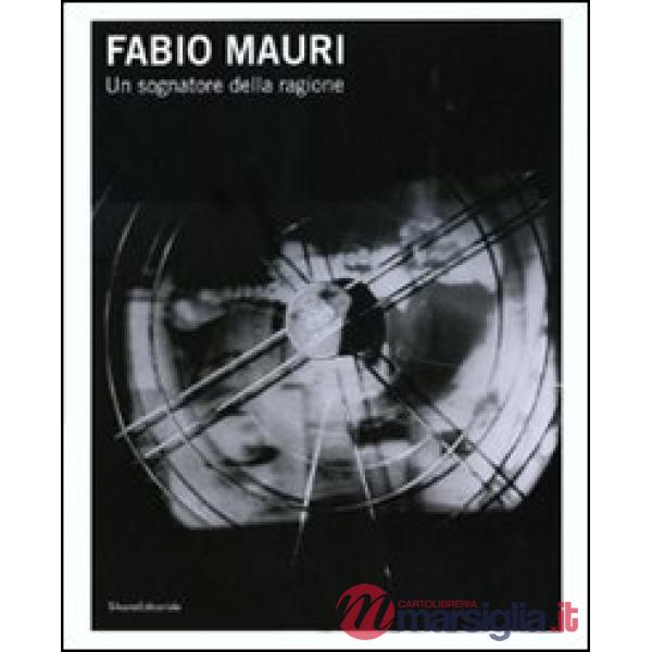 Fabio Mauri. Un sognatore della ragione. Catalogo della mostra (Trieste, 3 dicem