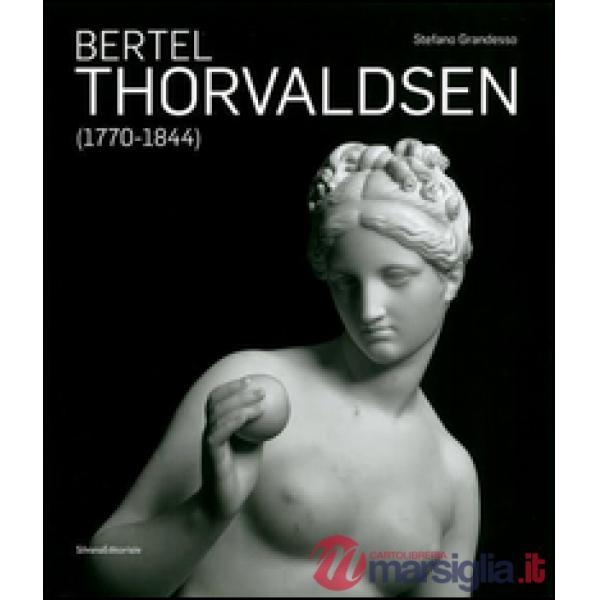 Bertel Thorvaldsen (1770-1884). Ediz. illustrata