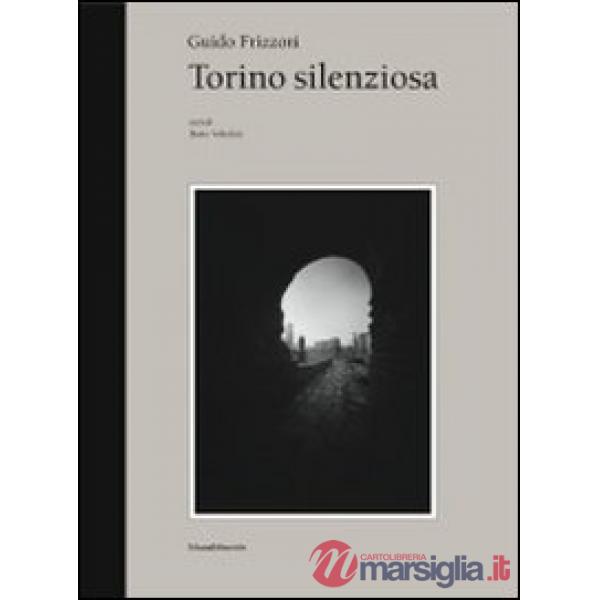 Torino silenziosa. Ediz. illustrata
