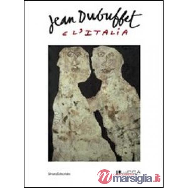 Jean Dubuffet e l'Italia. Catalogo della mostra (Lucca, 12 febbraio-15 maggio 20