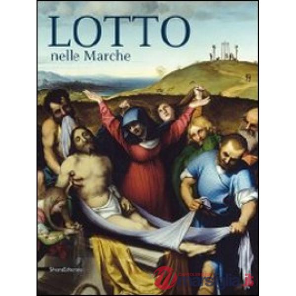 Lotto nelle Marche. Ediz. illustrata