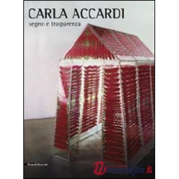 Carla Accardi. Segno e trasparenza. Catalogo della mostra (Catania, 6 febbraio-1