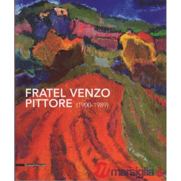 Fratel Venzo pittore (1900-1989). Catalogo della mostra (Trento, 5 marzo-10 apri