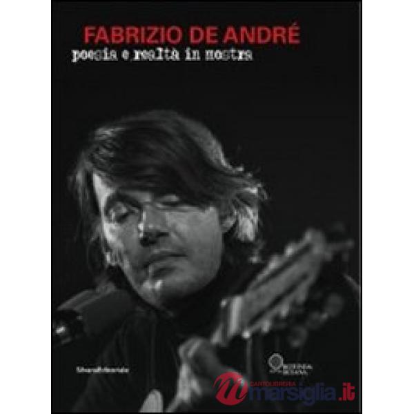 Fabrizio De André. Poesia e realtà in mostra. Ediz. illustrata