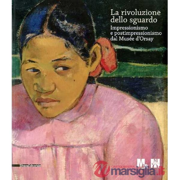 Rivoluzione dello sguardo. Impressionismo e postimpressionismo del Musée d'Orsay