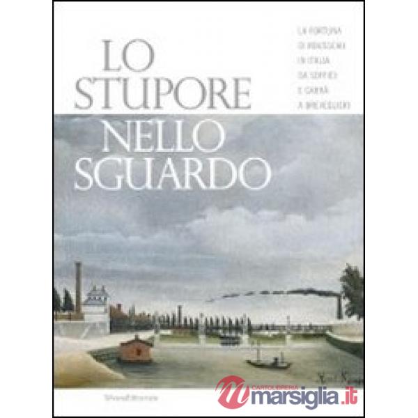 Stupore nello sguardo. La fortuna di Rousseau in Italia da Soffici e Carrà a Bre