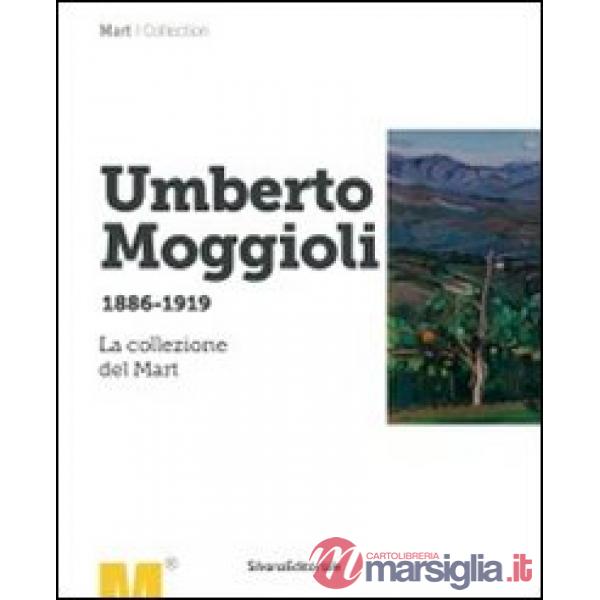 Umberto Moggioli 1886-1919. La collezione del Mart. Ediz. illustrata