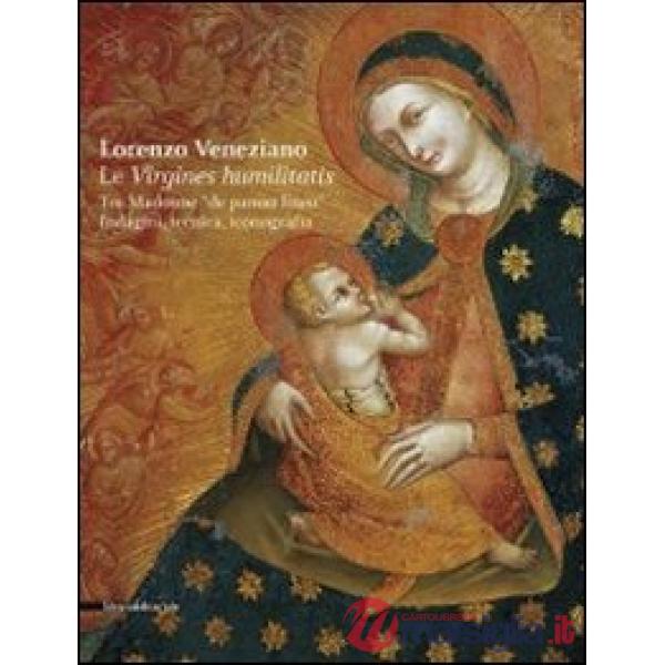 Lorenzo Veneziano. Le virgines humilitatis. Tre Madonne «de panno lineo». Indagi