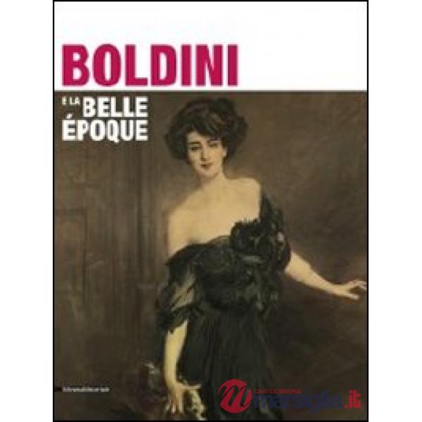 Boldini e la Belle Époque. Catalogo della mostra (Como, 25 marzo-25 luglio 2011)