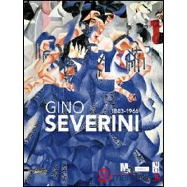 Gino Severini 1883-1996. Catalogo della mostra (Rovereto, 17 settembre 2011-8 ge