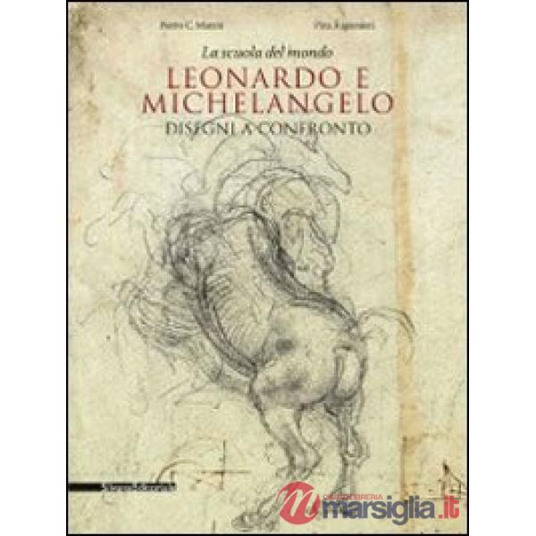 Scuola del mondo. Leonardo e Michelangelo. Disegni a confronto. Catalogo della m