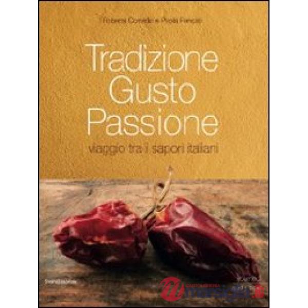Tradizione gusto passione. Viaggio tra i sapori italiani. Vol. 2: Sud Italia e i