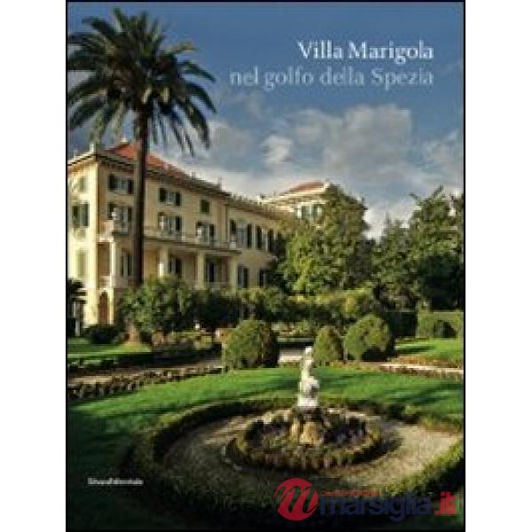 Villa Marigola nel golfo della Spezia. Ediz. illustrata