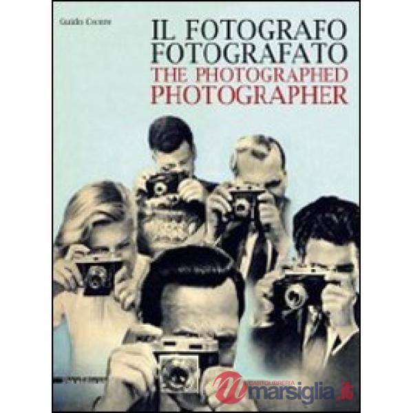 Fotografo fotografato. Ediz. italiana e inglese (Il)