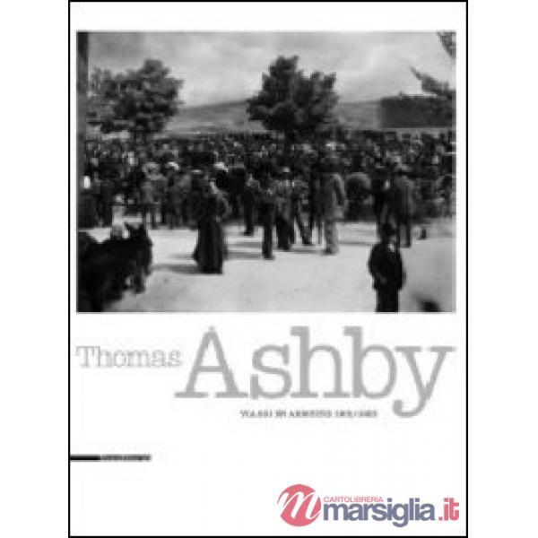 Thomas Ashby. Viaggi in Abruzzo 1901-1923. Immagini e memoria. Catalogo della mo