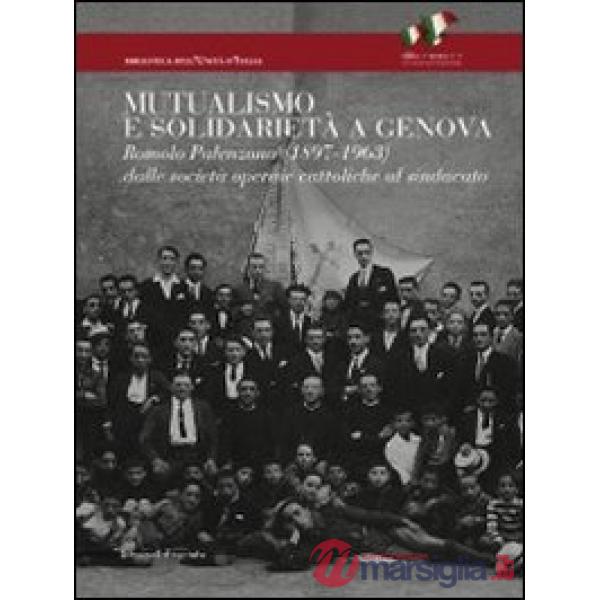 Mutualismo e solidarietà a Genova. Romolo Palenzona (1897-1963). Dalle società o