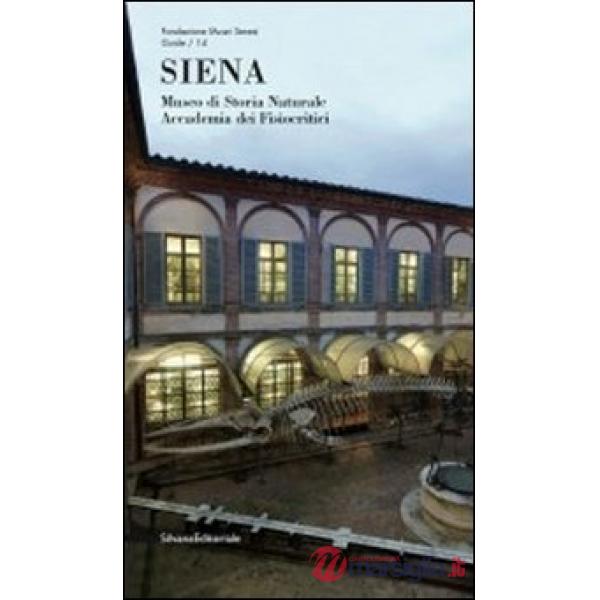 Siena. Museo di storia natule Accademia dei Fisiocritici. Ediz. illustrata