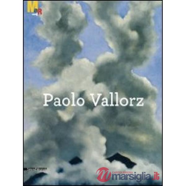 Paolo Vallorz. La donazione al Mart. Catalogo della mostra (Rovereto, 2 luglio-1
