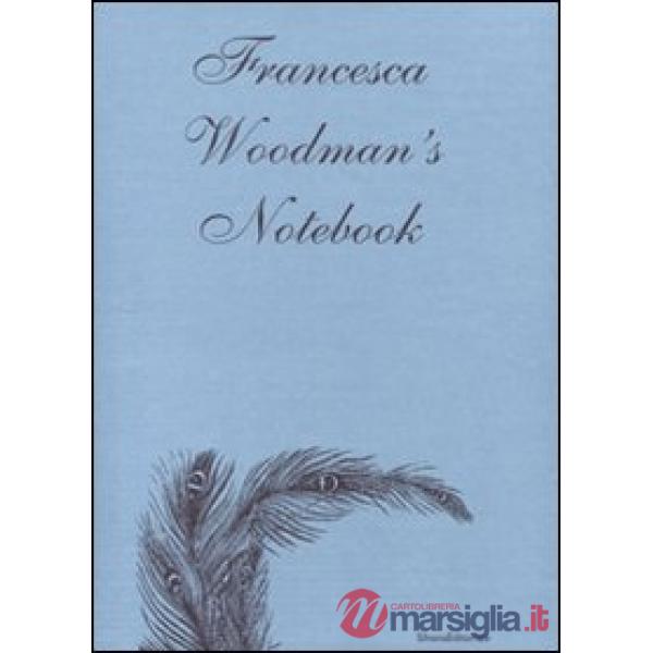 Francesca Woodman's notebook. Ediz. illustrata